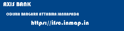 AXIS BANK  ODISHA BARGARH ATTABIRA JANHAPADA  ifsc code